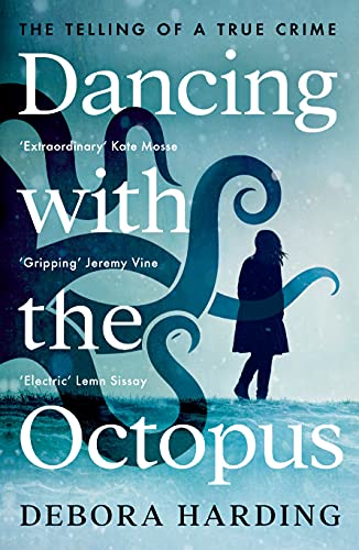 Dancing with the Octopus: The Telling of a True Crime von Profile Books